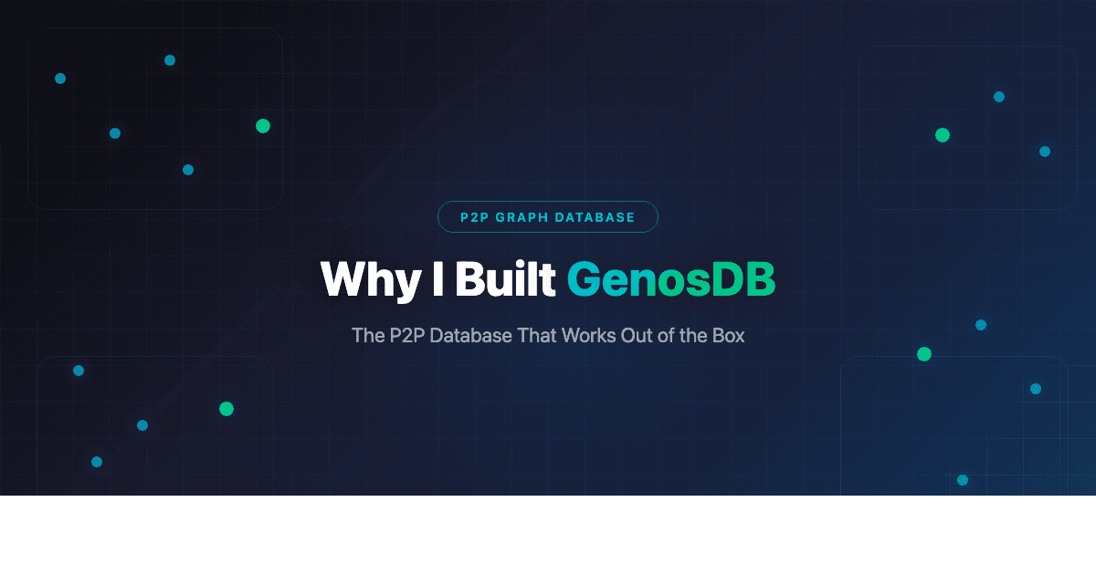 Why I Built GenosDB: The P2P Database That Works Out of the Box